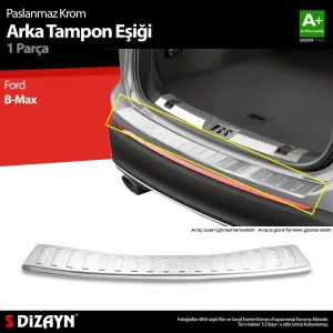s-dizayn uyumlu Ford B-Max Krom Arka Tampon Eşiği 2012-2016 A+ Kalite modelleri Oto Aksesuar Shop'de. Kaliteli malzeme, hızlı kargo ve güvenli alışverişle